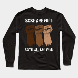 None Are Free Long Sleeve T-Shirt